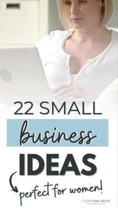 a woman sitting in front of a laptop with the words 22 small business ideas perfect for women