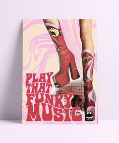 a pink poster with the words play that funky music on it's bottom corner