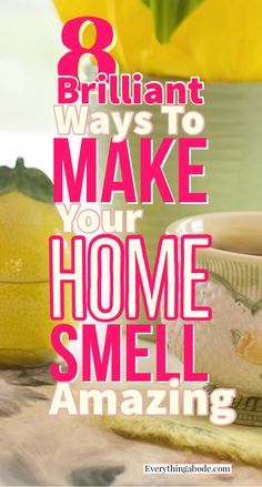 there is a bowl with lemons on it and the words 8 brilliant ways to make your home smell amazing