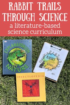 three books on the grass with text reading rabbit trails through science a literature - based science program