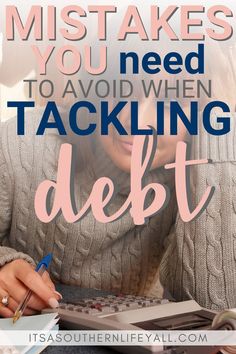 a woman sitting at a desk writing on a notebook with the words, 10 things you need to avoid when tacking debt