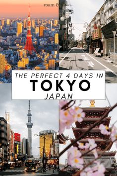 the perfect 4 days in tokyo japan with text overlaying images of buildings and flowers