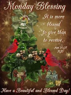 a christmas tree with two cardinals on it and the words, monday blessing at is more blessed to give than to receive