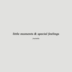 the words little moments and special feelings are written in black on a gray background with white lettering