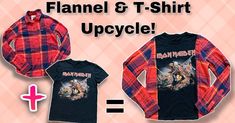 two shirts with the words flannel and t - shirt upcycle on them