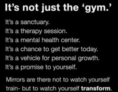 a black and white photo with the words, it's not just the gym