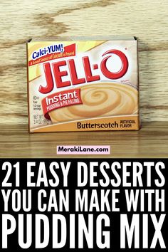 a box of jello with the words, 21 easy desserts you can make with pudding mix