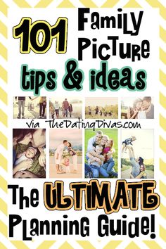 the ultimate guide to family pictures, tips and ideas for the ultimate photo planning guide