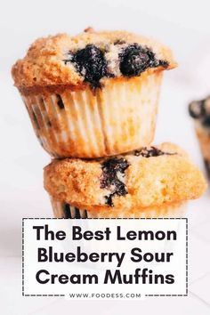 three blueberry sour cream muffins stacked on top of each other with the words, the best lemon blueberry sour cream muffins