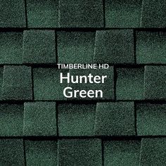 an image of a green roof with the words timber hd hunter green written on it