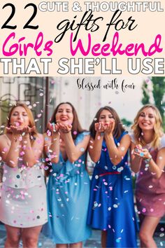 four girls with confetti in their hands and the words 22 cute & thoughtful gifts for girls weekend that she'll use