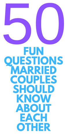 the 50 fun questions married couples should know about each other