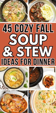 four different soups and stews with text overlay that reads, 45 cozy fall soup & stew ideas for dinner