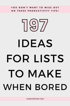 a pin that says in a large font 197 Ideas for Lists to Make When Bored Top 5 List Ideas, Different Lists To Make, 100 List Of Lists, Do Something New Everyday List, Cute Lists To Make, Lists For Journaling, Creative To Do List Design, List Of Lists Journal, Journaling Lists Ideas