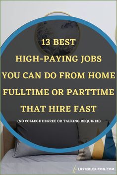 a bed with pillows and the words high paying jobs you can do from home fulltime or part time that hire fast