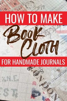 how to make book cloth for handmade journals with text overlaying the image