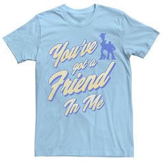 a blue t - shirt with the words you've got a friend to me on it