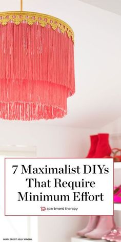 a pink chandelier hanging from the ceiling with text overlay that reads, 7 minimalist diys that require minim effort