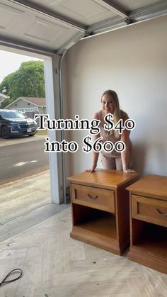 a woman standing next to two nightstands in front of a garage door with the words turning $ 40 into $ 500