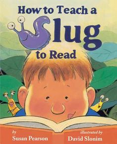 the book how to teach a slug to read