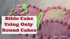 two cakes with green frosting and the words bible cake using only round cakes