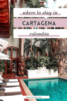 a swimming pool surrounded by palm trees with the words where to stay in cartagena colombia