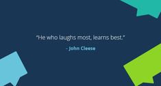 a quote from john cleese on the subject of this image is he who laughs most, learns best