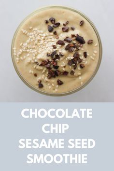 chocolate chip sesame seed smoothie in a glass with text overlay that reads chocolate chip sesame seed smoothie