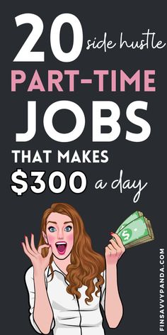 a woman with money in her hand and the words 20 side hustle part - time jobs that makes $ 350 a day