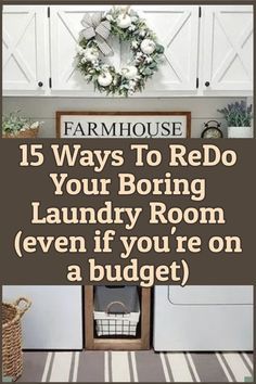 a laundry room with the words farmhouse house 15 ways to redo your boring laundry room even if you're on a budget