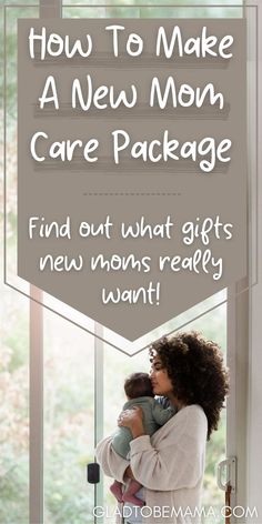 a woman holding a baby in her arms with the text how to make a new mom care package find out what gifts new moms really want