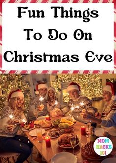 a group of people sitting around a table with christmas decorations on it and the words fun things to do on christmas eve