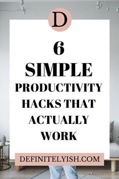 a person standing on a rug with the words 6 simple productivity hacks that actually work