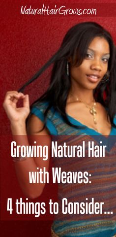 When growing out natural hair with weaves, there are 4 things to consider... | natural hair growth | hair loss | natural hair care Growing Out Natural Hair, Rapid Hair Growth In A Week, Does Human Hair Help Plant Growth, Encourage Hair Growth, Hair Weave Styles, East African Secrets Hair Growth Oil