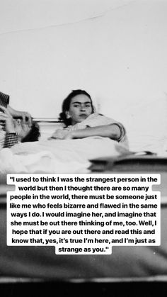 two people laying in bed with the caption'i used to think i was the strange person in the world but then thought there are so many people