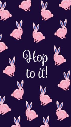 the words hop to it written in white on a purple background with pink rabbits