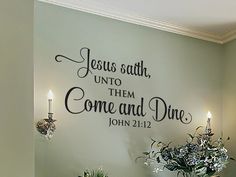 a dining room wall with the words jesus sath unto them come and dine