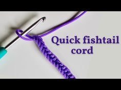 an image of a crochet hook with the words quick fishtail cord on it