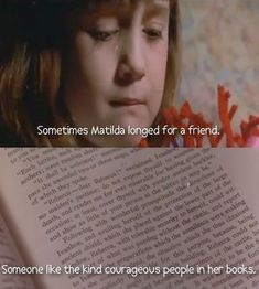 someone like the kind of courageous people in her books, and sometimes matilda looked for a friend