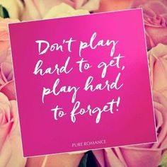 a pink sign that says don't play hard to get play hard to forget