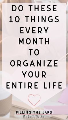 the words do these 10 things every month to organize your entire life