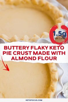 a pie crust made with almond flour is shown in the bottom right hand corner, and below it is an image of a buttery flaky keto pie