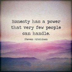 a quote about honesty has a power that very few people can handle