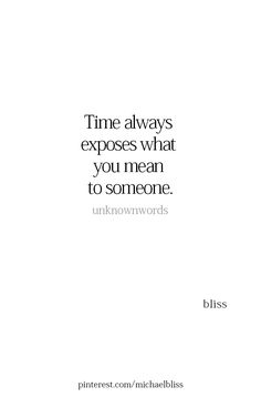 a quote that reads, time always exposes what you mean to someone unknown words