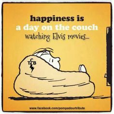 a cartoon depicting a couch with the caption happiness is a day on the couch watching elvis movies