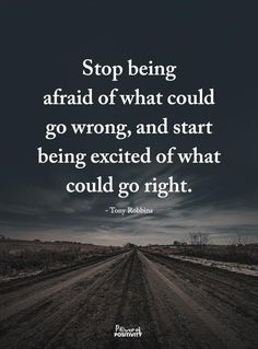 a dirt road with the quote stop being afraid of what could go wrong, and start being excited of what could go right