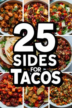 25 side dishes for tacos with the words 25 sides for tacos above them