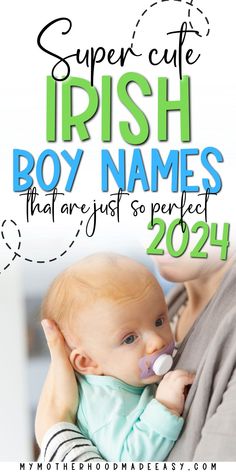 a woman holding a baby with the words super cute irish boy names that are just so perfect