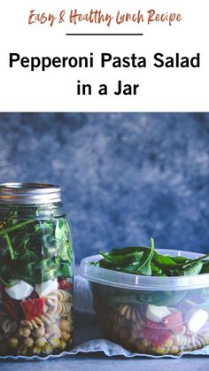 two mason jars filled with pasta salads on top of a blue tablecloth and the words easy & healthy lunch recipe peperoni pasta in a jar