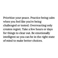 an image with the words, prioritize your peace practice being calm when you feel like you're being challenged or tested